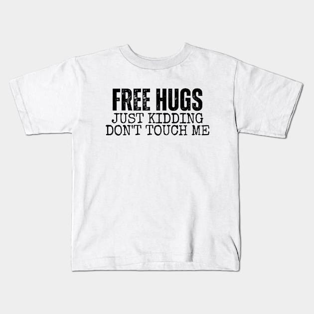 Free Hugs Just kidding Don't Touch Me Kids T-Shirt by LAASTORE